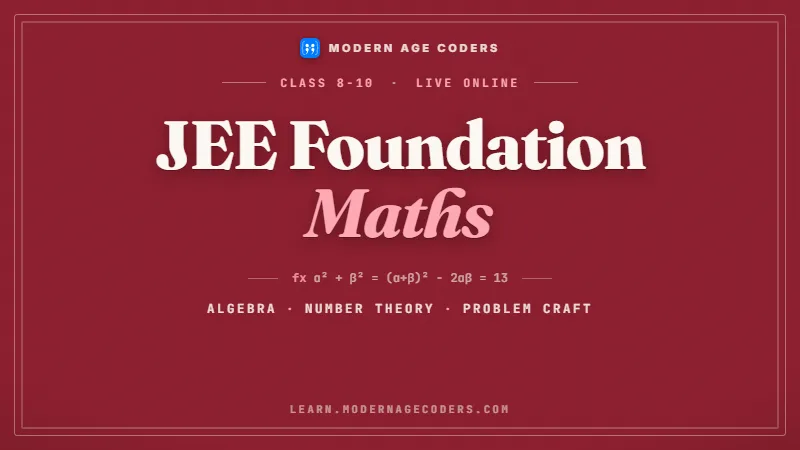 JEE Foundation Maths Class 8 to 10 - Modern Age Coders course